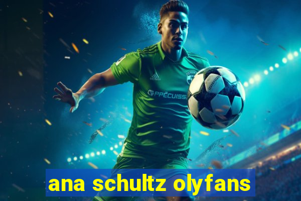 ana schultz olyfans